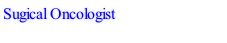 Sugical Oncologist
