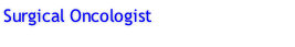 Surgical Oncologist
